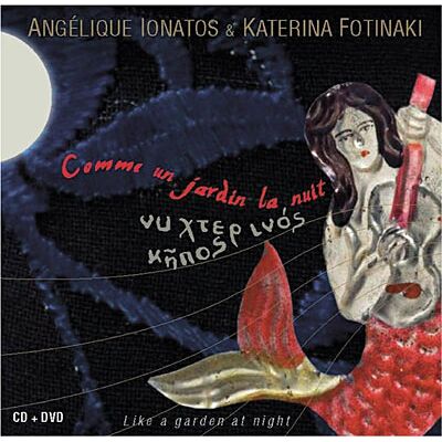 Accords Croisés Comme Un Jardin La Nuit (cd+dvd) - Angélique Ionatos Accords Croisés Comme Un Jardin La Nuit (cd+dvd) - Angélique Ionatos
