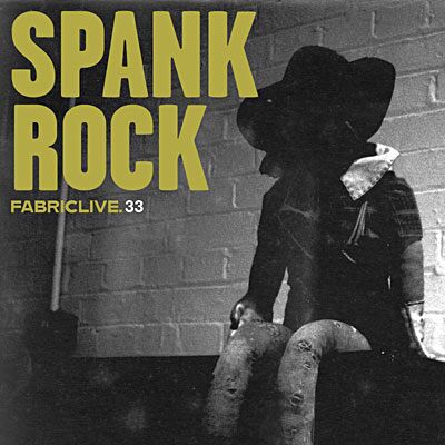 Fabric Live 33 - Spank Rock Fabric Live 33 - Spank Rock