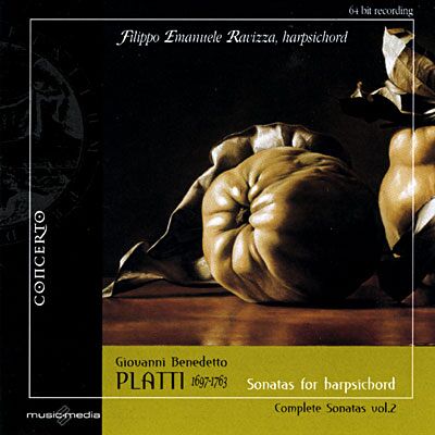 Concerto Giovanni Benedetto Platti: Sonatas For Harpsichord - Giovanni Benedetto Platti Concerto Giovanni Benedetto Platti: Sonatas For Harpsichord - Giovanni Benedetto Platti