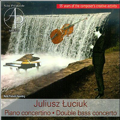 Act LUCIUK: PIANO CONCERTINO, CONCERTO Act LUCIUK: PIANO CONCERTINO, CONCERTO