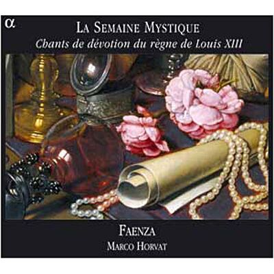 Alpha Le Semaine Mystique - Chants De Devotion Du Regne De Louis X Alpha Le Semaine Mystique - Chants De Devotion Du Regne De Louis X