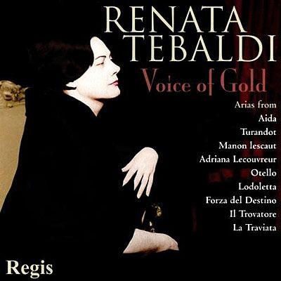 Regis Tebaldi Voice Of Gold Regis Tebaldi Voice Of Gold
