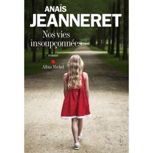 Albin Michel Nos vies insoupçonnées Albin Michel Nos vies insoupçonnées