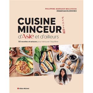 Albin Michel LA CUISINE MINCEUR D'ASIE ET D'AILLEURS Albin Michel LA CUISINE MINCEUR D'ASIE ET D'AILLEURS