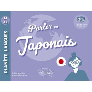 Ellipses PARLER EN JAPONAIS NIV.A1-A2 (+ FICHIERS AUDIO) Ellipses PARLER EN JAPONAIS NIV.A1-A2 (+ FICHIERS AUDIO)
