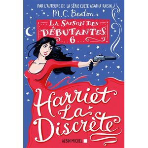 Albin Michel HARRIET LA DISCRETE (LA SAISON DES DEBUTANTES,6) Albin Michel HARRIET LA DISCRETE (LA SAISON DES DEBUTANTES,6)