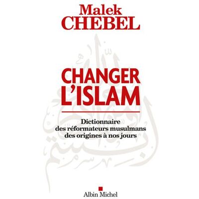 Albin Michel Ils ont voulu changer l'islam dictionnaire des reformateur Albin Michel Ils ont voulu changer l'islam dictionnaire des reformateur