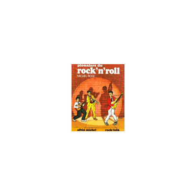 Albin Michel LES PIONNIERS DU ROCK AND ROLL Albin Michel LES PIONNIERS DU ROCK AND ROLL
