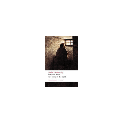 Oxford Memoirs from the house of the dead Oxford Memoirs from the house of the dead