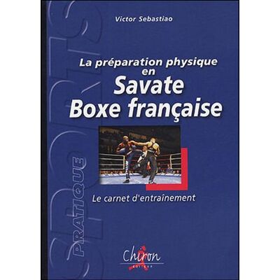 Chiron La préparation physique en savate boxe française Chiron La préparation physique en savate boxe française