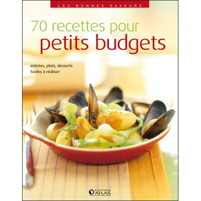 Atlas 70 recettes pour petits budgets Atlas 70 recettes pour petits budgets