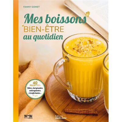Marie Claire MES BOISSONS BIEN-ETRE Marie Claire MES BOISSONS BIEN-ETRE