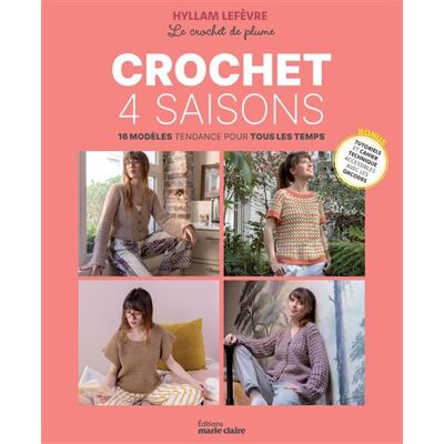 Marie Claire LE CROCHET AU FIL DES SAISONS Marie Claire LE CROCHET AU FIL DES SAISONS