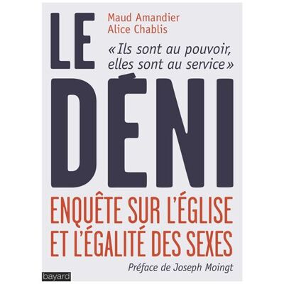 BAYARD Le deni enquete sur l'inegalite des sexes dans l'eglise BAYARD Le deni enquete sur l'inegalite des sexes dans l'eglise