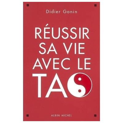 Albin Michel Réussir sa vie avec le Tao Albin Michel Réussir sa vie avec le Tao