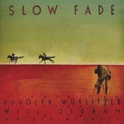 Import Slow Fade (read By Will Oldham) - Rudolph Wurlitzer Import Slow Fade (read By Will Oldham) - Rudolph Wurlitzer