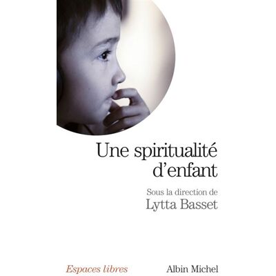 Albin Michel Une spiritualité d'enfant Albin Michel Une spiritualité d'enfant