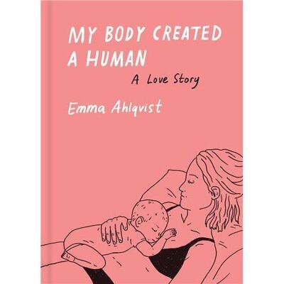 Princeton Architectural Press My Body Created a Human Princeton Architectural Press My Body Created a Human