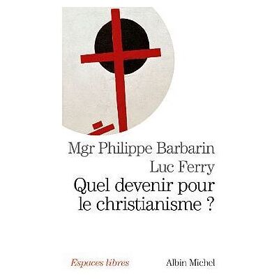 Albin Michel Quel devenir pour le christianisme ? Albin Michel Quel devenir pour le christianisme ?