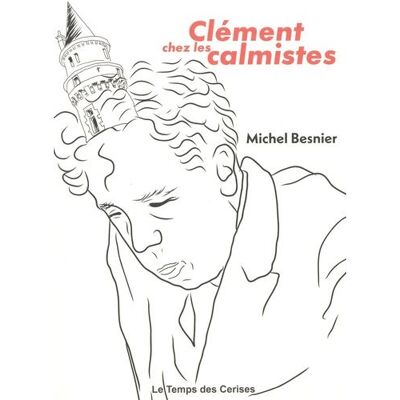 Le Temps Des Cerises CLEMENT CHEZ LES CALMISTES Le Temps Des Cerises CLEMENT CHEZ LES CALMISTES