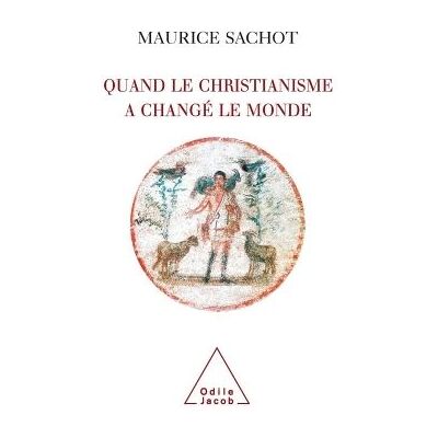 Odile Jacob Quand le christianisme a changé le monde Odile Jacob Quand le christianisme a changé le monde
