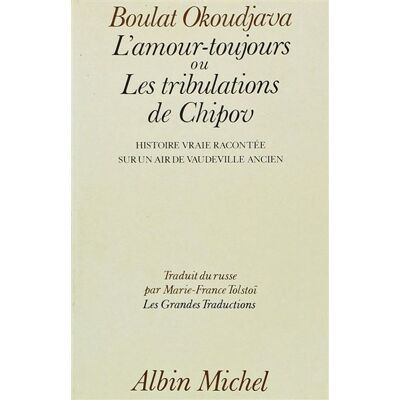 Albin Michel L'AMOUR-TOUJOURS OU LES TRIBULATIONS DE CHIPOV Albin Michel L'AMOUR-TOUJOURS OU LES TRIBULATIONS DE CHIPOV