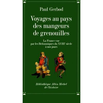 Albin Michel VOYAGES AU PAYS DES MANGEURS DE GRENOUILLES Albin Michel VOYAGES AU PAYS DES MANGEURS DE GRENOUILLES