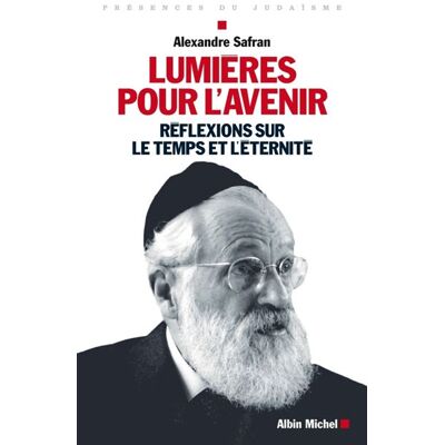 Albin Michel Lumières pour l'avenir : réflexions sur le temps et sur l'éternité Albin Michel Lumières pour l'avenir : réflexions sur le temps et sur l'éternité
