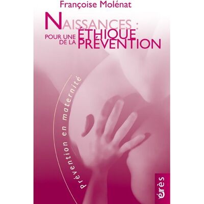 Eres Naissances : pour une éthique de la prévention Eres Naissances : pour une éthique de la prévention
