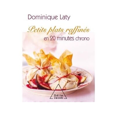 Odile Jacob Petits plats raffinés en 20 minutes chrono Odile Jacob Petits plats raffinés en 20 minutes chrono
