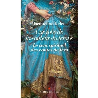 Albin Michel Une robe de la couleur du temps le sens spirituel Albin Michel Une robe de la couleur du temps le sens spirituel