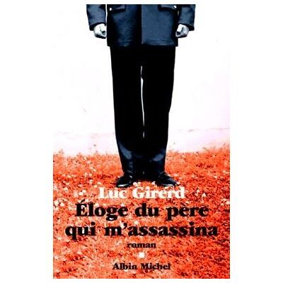 Albin Michel Eloge du père qui m'assassina Albin Michel Eloge du père qui m'assassina