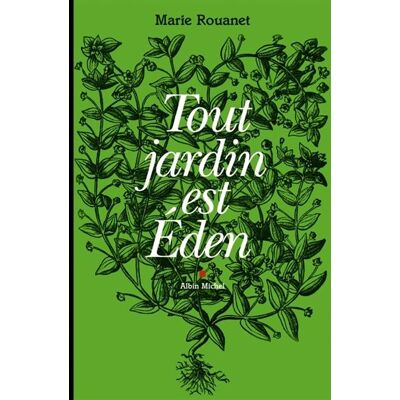 Albin Michel Tout jardin est eden Albin Michel Tout jardin est eden