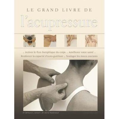 Chantecler Le grand livre de l'acupressure Chantecler Le grand livre de l'acupressure