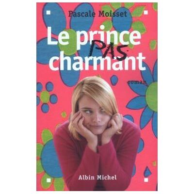 Albin Michel Le prince pas charmant Albin Michel Le prince pas charmant