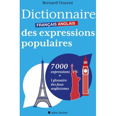 Albin Michel dictionnairefranþais-anglais des expressions populaires Albin Michel dictionnairefranþais-anglais des expressions populaires