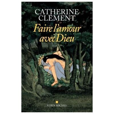 Albin Michel Faire l'amour avec Dieu Albin Michel Faire l'amour avec Dieu