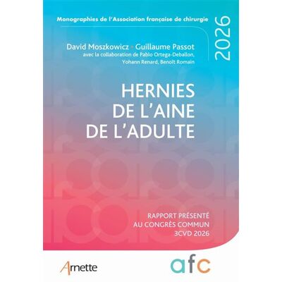Arnette HERNIES DE L'AINE DE L'ADULTE RAPPORT PRESENTE AU CONGRES CO Arnette HERNIES DE L'AINE DE L'ADULTE RAPPORT PRESENTE AU CONGRES CO