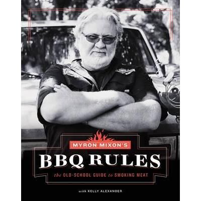 Abrams Myron mixon bbq rules the old school guide to smokink meat Abrams Myron mixon bbq rules the old school guide to smokink meat