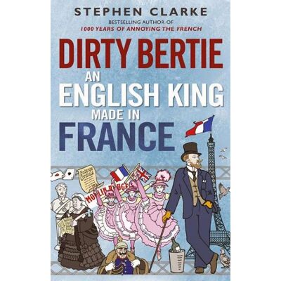 Arrow DIRTY BERTIE: AN ENGLISH KING MADE IN FRANCE Arrow DIRTY BERTIE: AN ENGLISH KING MADE IN FRANCE