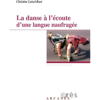 Eres La danse à l'écoute d'une langue naufragée Eres La danse à l'écoute d'une langue naufragée