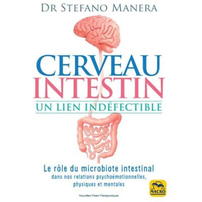 Macro Cerveau - Intestin. Un lien indéfectible Macro Cerveau - Intestin. Un lien indéfectible