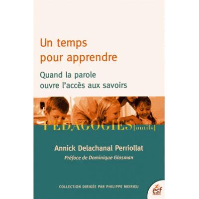 Esf Un temps pour apprendre. Quand la parole ouvre l'accès au savoir Esf Un temps pour apprendre. Quand la parole ouvre l'accès au savoir