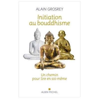 Albin Michel Initiation au bouddhisme un chemin pour lire en soi-meme Albin Michel Initiation au bouddhisme un chemin pour lire en soi-meme
