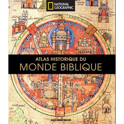 National Geographic Atlas historique du monde biblique National Geographic Atlas historique du monde biblique