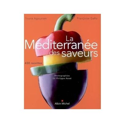 Albin Michel La Méditerranée des saveurs Albin Michel La Méditerranée des saveurs