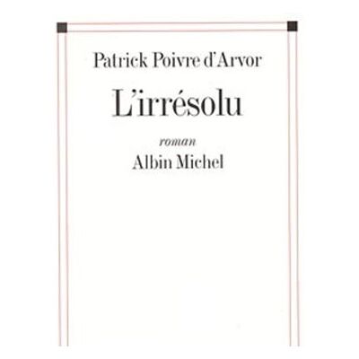 Albin Michel L'irrésolu Albin Michel L'irrésolu