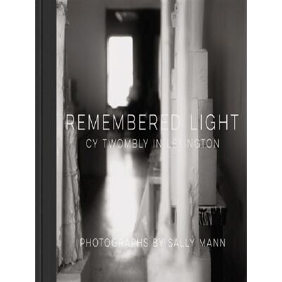 Abrams CY TWOMBLY & SALLY MAN. REMEMBERED LIGHT Abrams CY TWOMBLY & SALLY MAN. REMEMBERED LIGHT