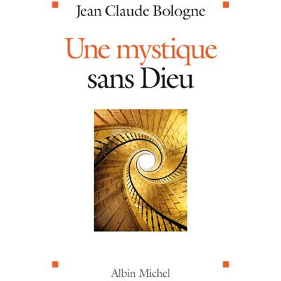 Albin Michel Une mystique sans dieu Albin Michel Une mystique sans dieu