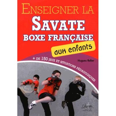 Chiron Enseigner la savate boxe franþaise aux enfants Chiron Enseigner la savate boxe franþaise aux enfants